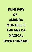 Summary of Amanda Montell's The Age of Magical Overthinking - IRB Media