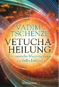 Vetucha-Heilung - Vadim Tschenze