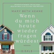 Cover-Bild zum Titel 'Wenn du mich heute wieder fragen würdest' von 'Mary Beth Keane'