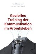 bwlBlitzmerker: Gezieltes Training der Kommunikation im Arbeitsleben - Christian Flick, Mathias Weber