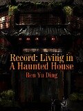 Record: Living in A Haunted House - Ren Yuding
