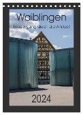 Waiblingen - Spaziergang durch die Altstadt (Tischkalender 2024 DIN A5 hoch), CALVENDO Monatskalender - Horst Eisele