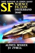 Science Fiction Dreierband 3040 - Alfred Bekker, Jo Zybell