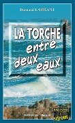 La Torche entre deux eaux - Bernard Larhant
