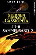 Sternenkommando Cassiopeia Band 4-6, Sammelband 2 - Mara Laue