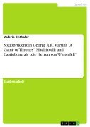 Sozioprudenz in George R.R. Martins "A Game of Thrones". Machiavelli und Castiglione als "die Herren von Winterfell" - Valerie Enthaler