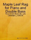 Maple Leaf Rag for Piano and Double Bass - Pure Sheet Music By Lars Christian Lundholm - Lars Christian Lundholm