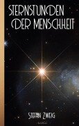 Cover-Bild zum Titel 'Stefan Zweig: Sternstunden der Menschheit' von 'Stefan Zweig'
