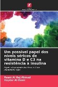Um possível papel dos níveis séricos de vitamina D e C3 na resistência à insulina - Reem Al Haj Ahmad, Hayder Al-Domi