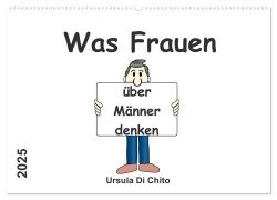 Was Frauen über Männer denken (Wandkalender 2025 DIN A2 quer), CALVENDO Monatskalender - Ursula Di Chito