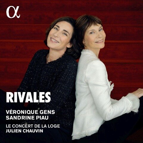 Veronique Gens & Sandrine Piau - Rivals - Veronique Gens, Sandrine Piau Le Concert de la Loge