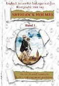 Englisch für Anfänger mit Sherlock Holmes. Die Abenteuer des Sherlock Holmes neu geschrieben für Lernende. Band 1 - Eugene Suchanek