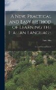 A New, Practical and Easy Method of Learning the Italian Language - Franz Ahn