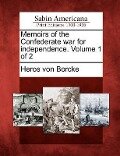 Memoirs of the Confederate War for Independence. Volume 1 of 2 - Heros Von Borcke
