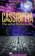 CASSIOPEIA - Das achte Weltwunder (Band 1) - Roman Reischl