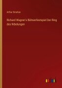 Cover-Bild zum Titel 'Richard Wagner's Bühnenfestspiel Der Ring des Nibelungen' von 'Arthur Smolian'