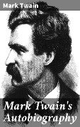 Mark Twain's Autobiography - Mark Twain