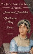 The Jane Austen Reader - Volume II - Sense and Sensibility, Northanger Abbey and Emma - Unabridged - Jane Austen