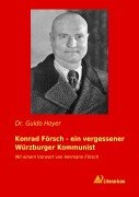 Konrad Försch - ein vergessener Würzburger Kommunist - Guido Hoyer