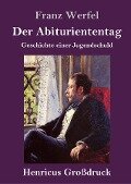 Der Abituriententag (Großdruck) - Franz Werfel