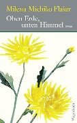 Cover-Bild zum Titel 'Oben Erde, unten Himmel' von 'Milena Michiko Flasar'