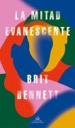 Cover-Bild zum Titel 'La Mitad Evanescente / The Vanishing Half' von 'Brit Bennett'
