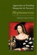 Approaches to Teaching Marguerite de Navarre's Heptameron - 