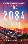 The 2084 Report: An Oral History of the Great Warming - James Lawrence Powell