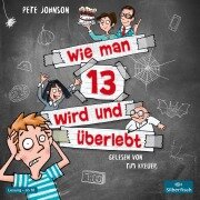 Cover-Bild zum Titel 'Wie man 13 wird und überlebt (Wie man 13 wird 1)' von 'Pete Johnson'