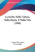 La Sicilia Nella Natura, Nella Storia, E Nella Vita (1890) - August Schneegans, Oscar Bulle