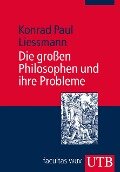 Die großen Philosophen und ihre Probleme - Konrad Paul Liessmann