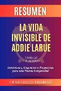 Resumen de La Vida Invisible de Addie Larue Libro de V. E. Schwab:Intuiciones, Urgencias y Propuestas para una Nueva Longevidad (Francis Spanish Series, #1) - Francisco Thomas