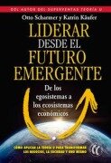 Cover-Bild zum Titel 'Liderar desde el futuro emergente : de los egosistemas a los ecosistemas económicos' von 'C. Otto Scharmer, Katrin Käufer'