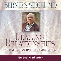 Healing Relationships - Bernie S. Siegel M. D.