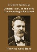 Jenseits von Gut und Böse / Zur Genealogie der Moral (Großdruck) - Friedrich Nietzsche