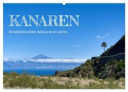 Kanaren - wunderschöne Inseln im Atlantik (Wandkalender 2025 DIN A2 quer), CALVENDO Monatskalender - Angela Rohde