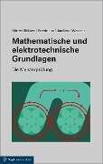 Mathematische und elektrotechnische Grundlagen - Peter Böttle, Horst Friedrichs, Thorsten Janßen, Andreas Eissner, Bernard Wessels
