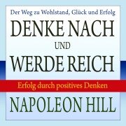 Denke nach und werde reich - Napoleon Hill, W. Clement Stone