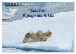 Eisbären - Könige der Arktis (Tischkalender 2025 DIN A5 quer), CALVENDO Monatskalender - Heike Springer