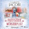 Die Patisserie am Münsterplatz ¿ Zeitenwandel: Roman (Die Kuchenkönigin von Straßburg 1) - Charlotte Jacobi