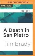 A Death in San Pietro: The Untold Story of Ernie Pyle, John Huston, and the Fight for Purple Heart Valley - Tim Brady