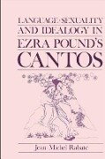Language, Sexuality, and Ideology in Ezra Pound's Cantos - Jean-Michel Rabaté