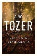 The Root of the Righteous - A W Tozer