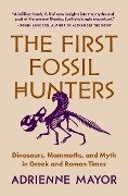 Cover-Bild zum Titel 'The First Fossil Hunters' von 'Adrienne Mayor'