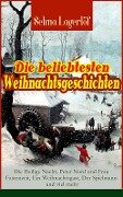 Die beliebtesten Weihnachtsgeschichten von Selma Lagerlöf: Die Heilige Nacht, Peter Nord und Frau Fastenzeit, Ein Weihnachtsgast, Der Spielmann und viel mehr - Selma Lagerlöf
