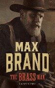 The Brass Man: A Western Story - Max Brand