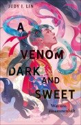 Cover-Bild zum Titel 'A Venom Dark and Sweet - Was uns zusammenhält' von 'Judy I. Lin'