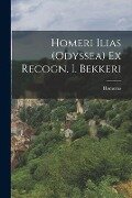 Homeri Ilias (Odyssea) Ex Recogn. I. Bekkeri - Homerus