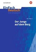 Der Junge auf dem Berg: Klassen 8 - 10. EinFach Deutsch Unterrichtsmodelle - John Boyne