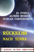 Rückkehr nach Terra: 3 Science Fiction Abenteuer - Alfred Bekker, Jo Zybell, Duncan Farnsworth